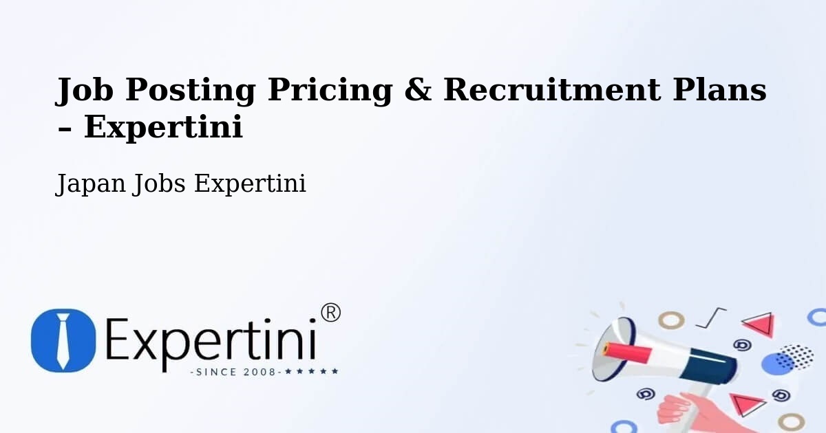 Job Posting Pricing & Recruitment Plans – Tomioka Shi - Tomioka Shi, Japan Jobs Expertini
